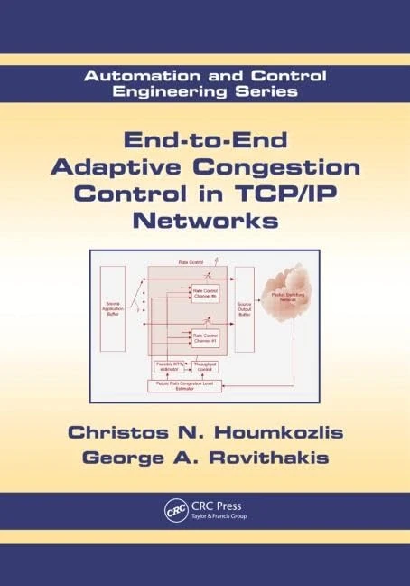 End-to-End Adaptive Congestion Control in TCP/IP Networks (Automation and Control Engineering)