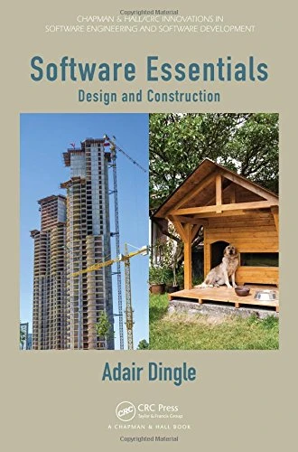 Software Essentials: Design and Construction (Chapman & Hall/CRC Innovations in Software Engineering and Software Development Series) - Image 1