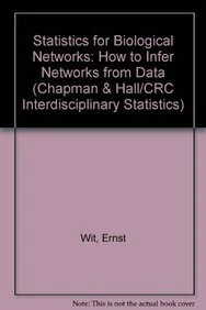 Statistics for Biological Networks: How to Infer Networks from Data (Chapman & Hall/CRC Interdisciplinary Statistics)