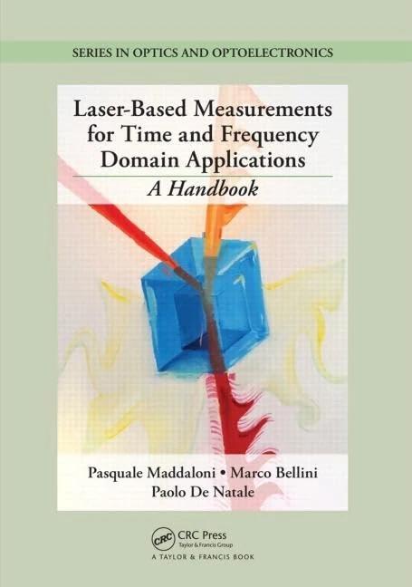 Laser-Based Measurements for Time and Frequency Domain Applications: A Handbook (Series in Optics and Optoelectronics)