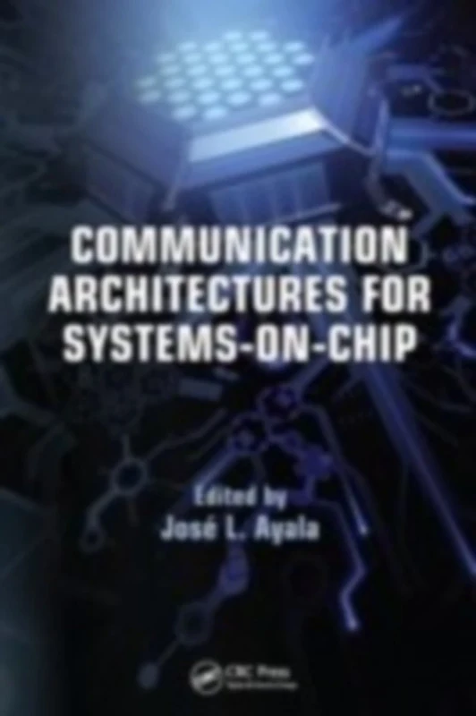 Communication Architectures for Systems-on-Chip: 1 (Embedded Systems)