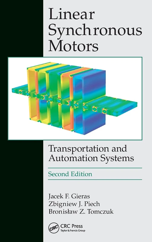 Linear Synchronous Motors: Transportation and Automation Systems, Second Edition: 20 (Electric Power Engineering Series)