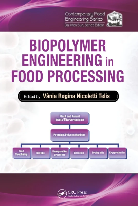 Biopolymer Engineering in Food Processing: 25 (Contemporary Food Engineering)