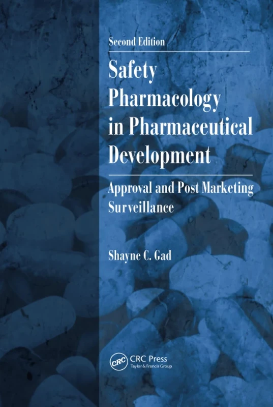 Safety Pharmacology in Pharmaceutical Development: Approval and Post Marketing Surveillance, Second Edition