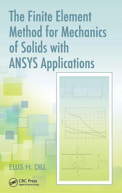 The Finite Element Method for Mechanics of Solids with ANSYS Applications (Advances in Engineering Series)
