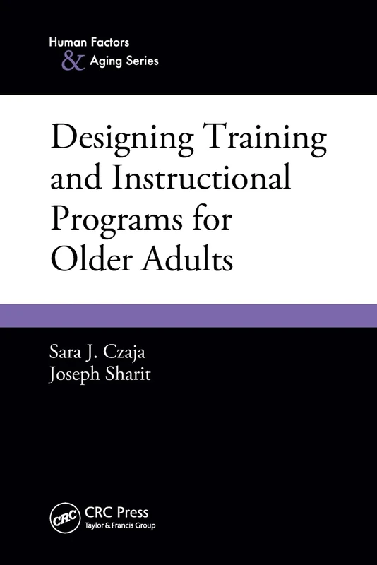 Designing Training and Instructional Programs for Older Adults (Human Factors and Aging Series)
