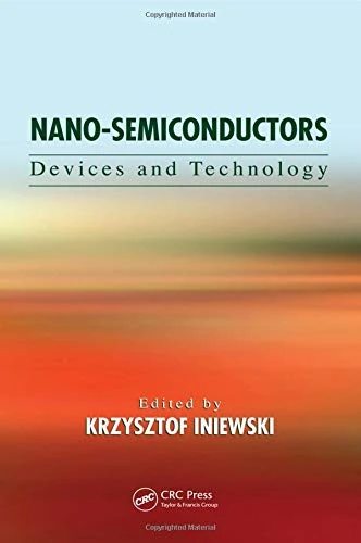 Nano-Semiconductors: Devices and Technology (Devices, Circuits, and Systems)