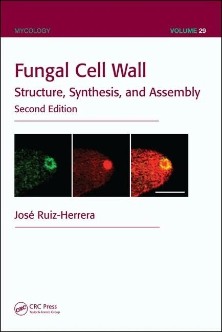 Fungal Cell Wall: Structure, Synthesis, and Assembly, Second Edition: 29 (Mycology)