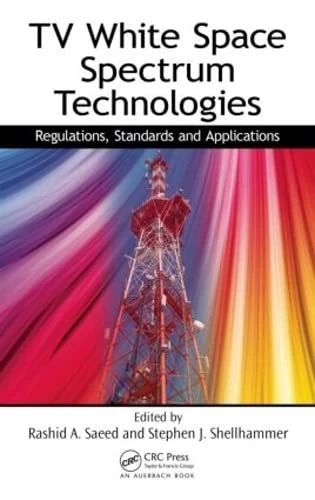 TV White Space Spectrum Technologies: Regulations, Standards, and Applications
