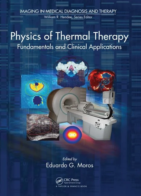 Physics of Thermal Therapy: Fundamentals and Clinical Applications (Imaging in Medical Diagnosis and Therapy)