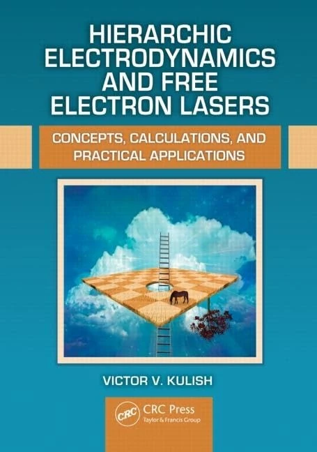 Hierarchic Electrodynamics and Free Electron Lasers: Concepts, Calculations, and Practical Applications