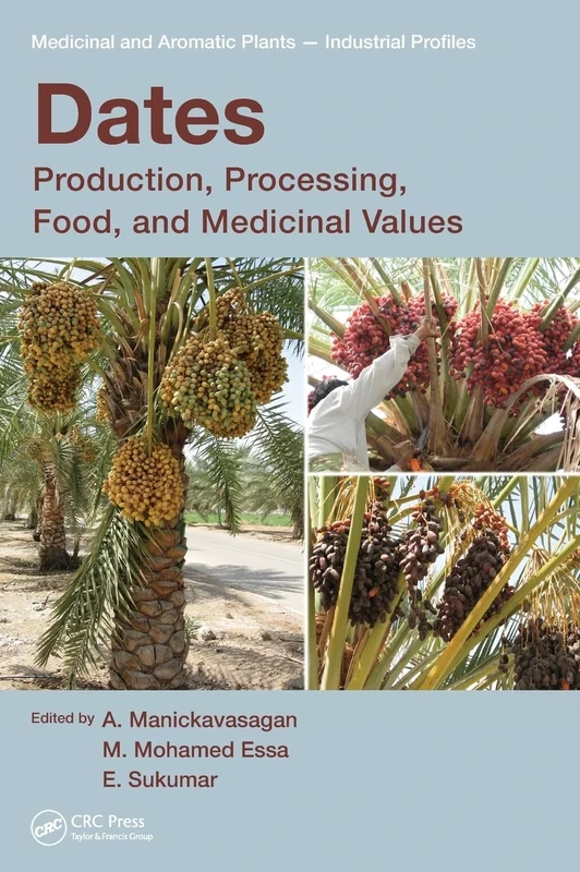 Dates: Production, Processing, Food, and Medicinal Values: 50 (Medicinal and Aromatic Plants - Industrial Profiles)