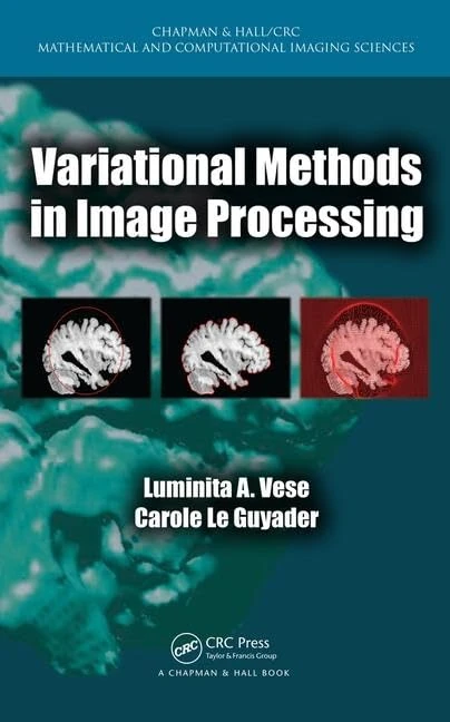 Variational Methods in Image Processing (Chapman & Hall/CRC Mathematical and Computational Imaging Sciences Series)