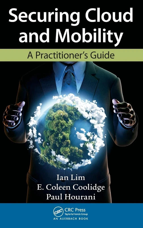 Securing Cloud and Mobility: A Practitioner's Guide