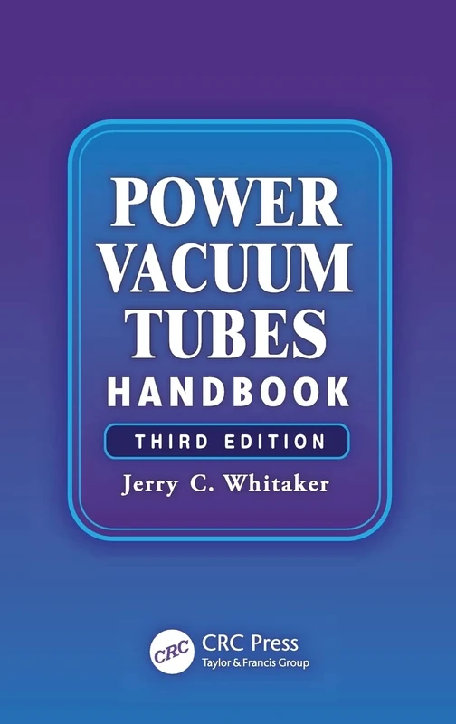 Power Vacuum Tubes Handbook: Hand Book: 10 (Electronics Handbook Series)