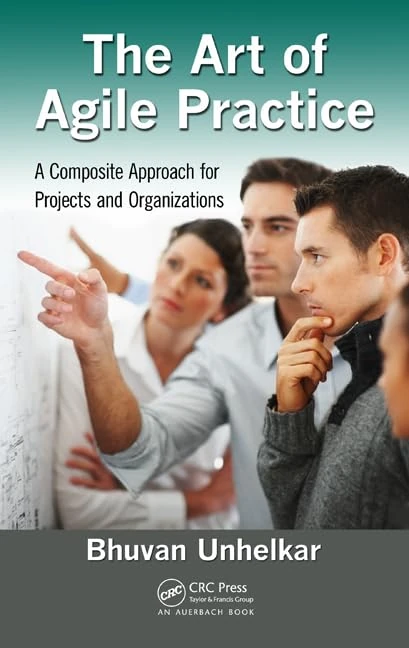 The Art of Agile Practice: A Composite Approach for Projects and Organizations (Advanced & Emerging Communications Technologies)