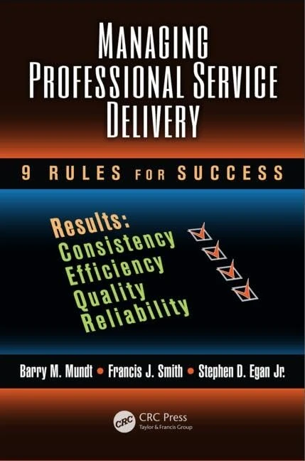 Managing Professional Service Delivery: 9 Rules for Success: 6 (Industrial and Systems Engineering Series)