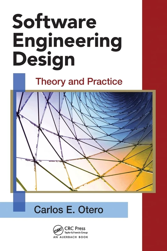 Software Engineering Design: Theory and Practice (Applied Software Engineering Series)