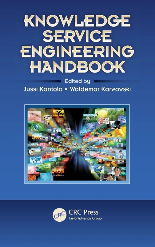 Knowledge Service Engineering Handbook (Ergonomics Design & Mgmt. Theory & Applications)