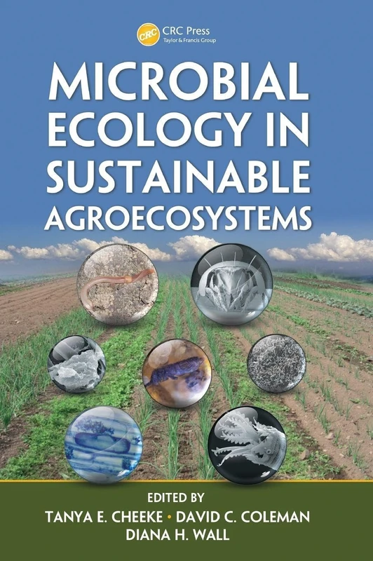 Microbial Ecology in Sustainable Agroecosystems: 18 (Advances in Agroecology)