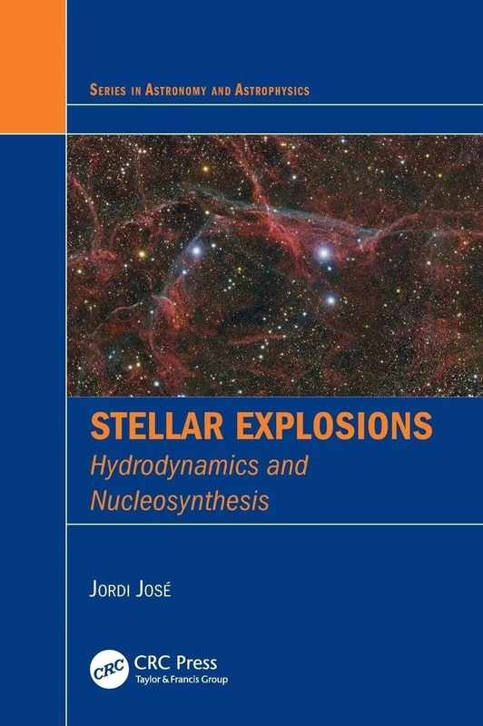 Stellar Explosions: Hydrodynamics and Nucleosynthesis (Series in Astronomy and Astrophysics)