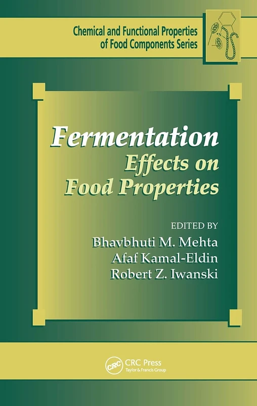 Fermentation: Effects on Food Properties (Chemical & Functional Properties of Food Components)