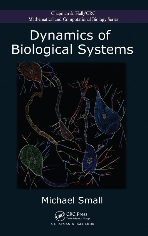 Dynamics of Biological Systems (Chapman & Hall/CRC Computational Biology Series)