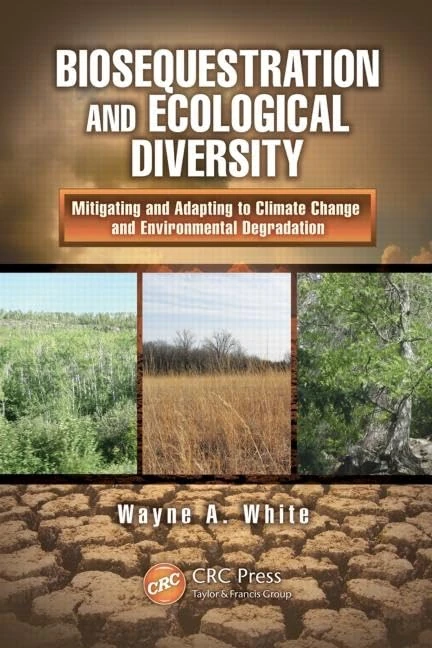 Biosequestration and Ecological Diversity: Mitigating and Adapting to Climate Change and Environmental Degradation: 7 (Social Environmental Sustainability)