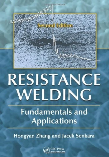 Resistance Welding: Fundamentals and Applications, Second Edition