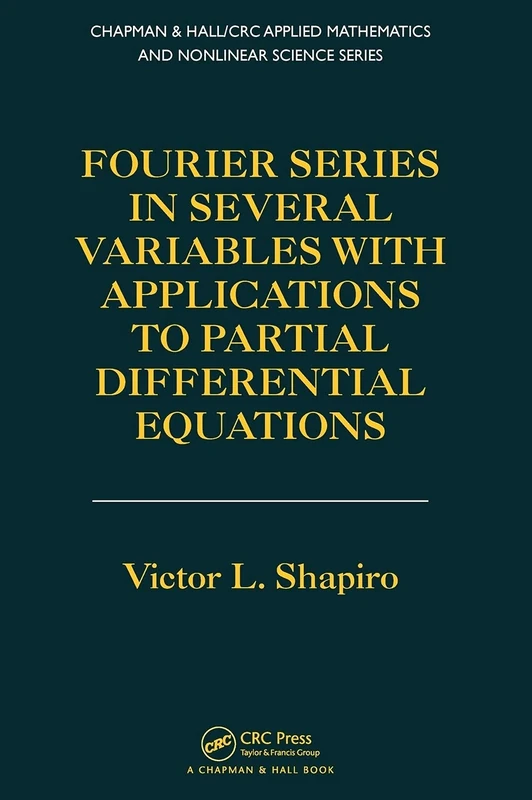 Fourier Series in Several Variables with Applications to Partial Differential Equations (Chapman & Hall/CRC Applied Mathematics & Nonlinear Science)