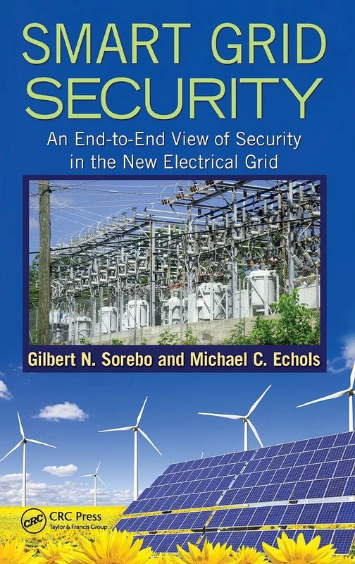 Smart Grid Security: An End-to-End View of Security in the New Electrical Grid