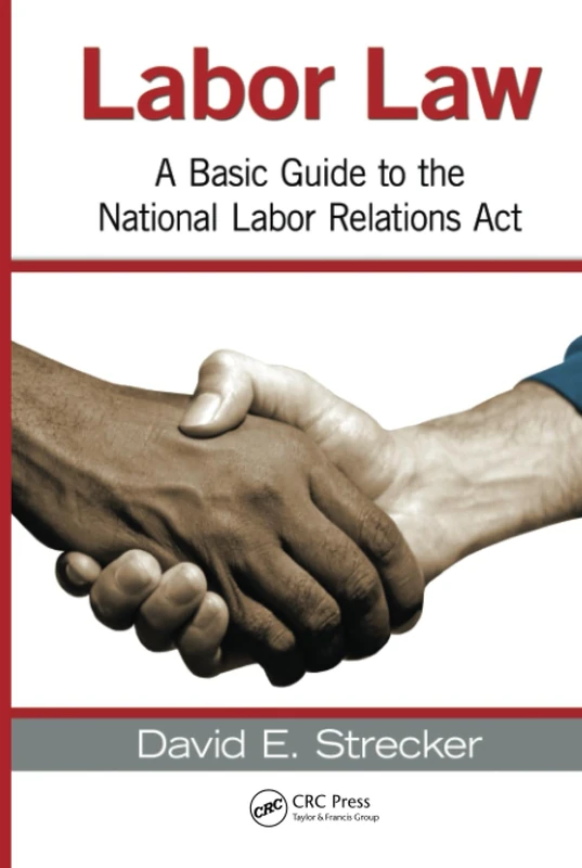 Labor Law: A Basic Guide to the National Labor Relations Act