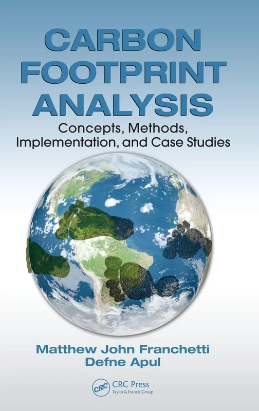 Carbon Footprint Analysis: Concepts, Methods, Implementation, and Case Studies (Systems Innovation Book Series)