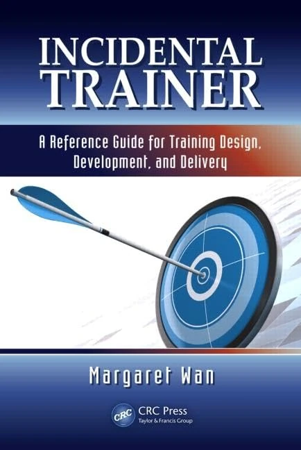 Incidental Trainer: A Reference Guide for Training Design, Development, and Delivery