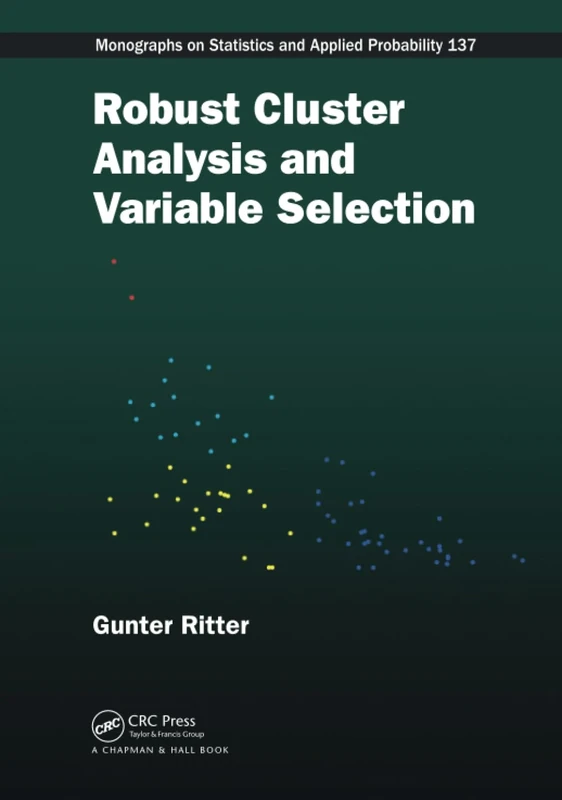 Robust Cluster Analysis and Variable Selection (Chapman & Hall/CRC Monographs on Statistics and Applied Probability)