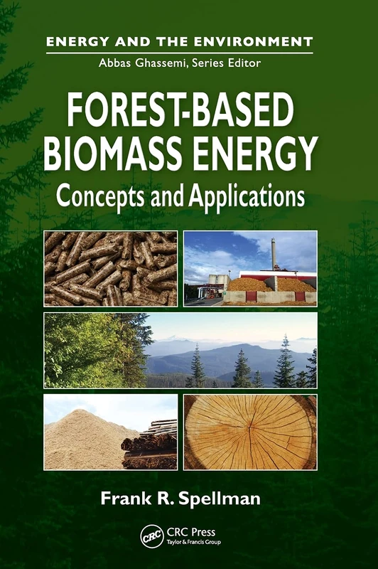 Forest-Based Biomass Energy: Concepts and Applications (Energy and the Environment)