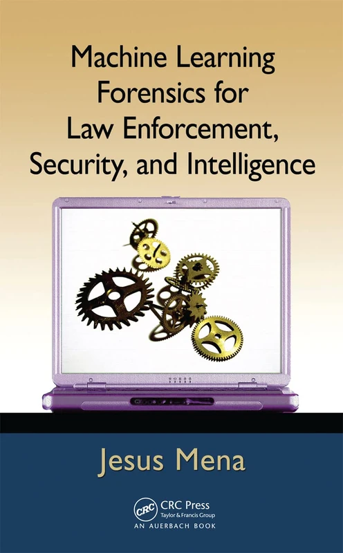 CRC Press Machine Learning Forensics for Law Enforcement