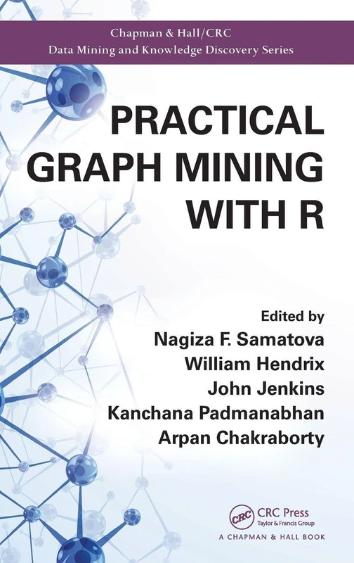 Practical Graph Mining with R (Chapman & Hall/CRC Data Mining and Knowledge Discovery Series)