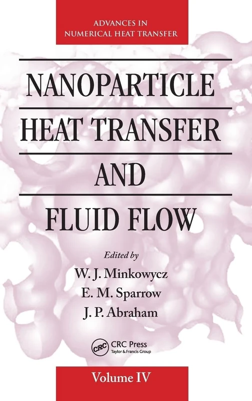 Nanoparticle Heat Transfer and Fluid Flow (Computational & Physical Processes in Mechanics & Thermal Scienc)