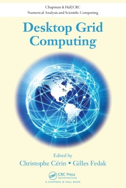 Desktop Grid Computing (Chapman & Hall/CRC Numerical Analysis and Scientific Computing)