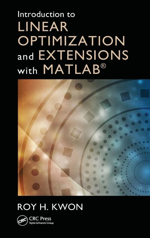 Introduction to Linear Optimization and Extensions with MATLAB® (Operations Research Series)