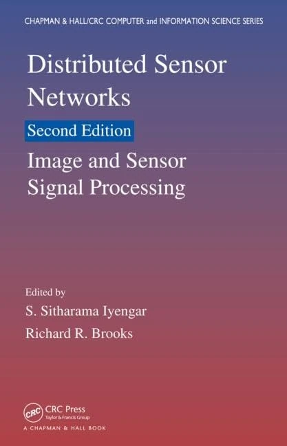 Distributed Sensor Networks: Image and Sensor Signal Processing (Volume One) (Chapman & Hall/CRC Computer and Information Science Series)