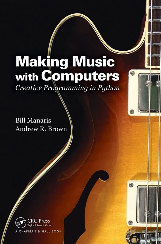 Making Music with Computers: Creative Programming in Python (Chapman & Hall/CRC Textbooks in Computing)