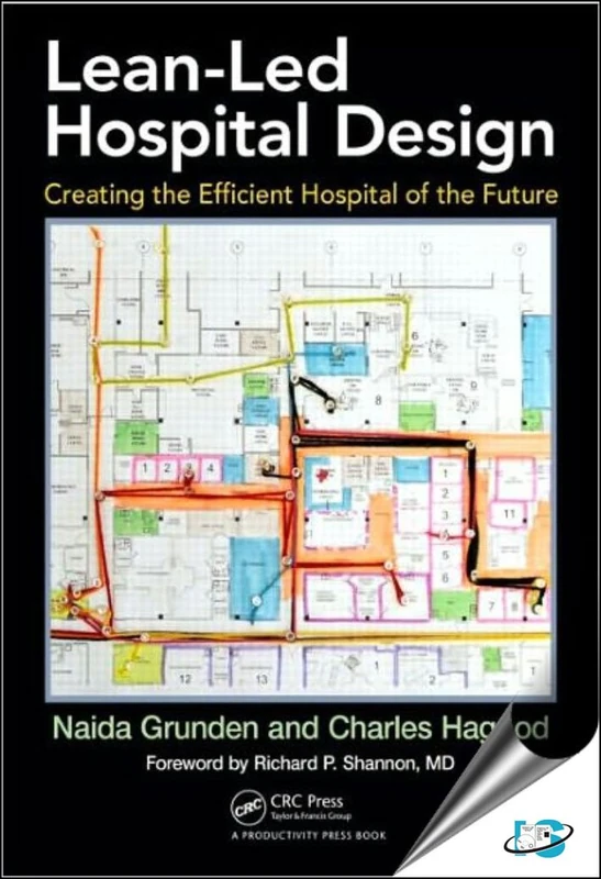 Lean-Led Hospital Design: Creating the Efficient Hospital of the Future