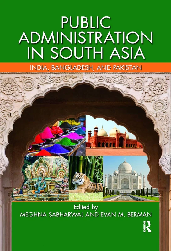 Public Administration in South Asia: India, Bangladesh, and Pakistan (Public Administration and Public Policy)