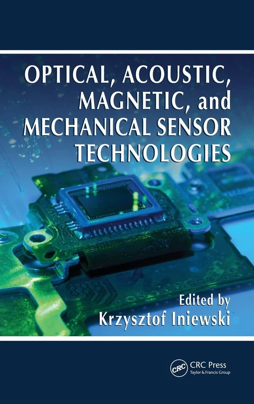 Optical, Acoustic, Magnetic, and Mechanical Sensor Technologies: 10 (Devices, Circuits, and Systems)