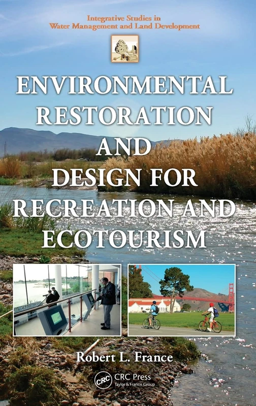 Environmental Restoration and Design for Recreation and Ecotourism (Integrative Studies in Water Management & Land Development)