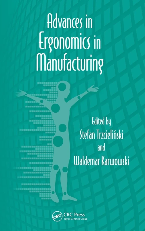 Advances in Ergonomics in Manufacturing: 18 (Advances in Human Factors and Ergonomics Series)