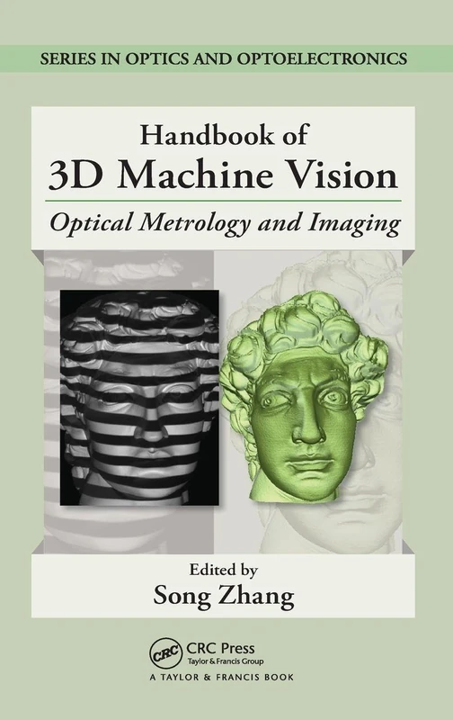 Handbook of 3D Machine Vision: Optical Metrology and Imaging (Series in Optics and Optoelectronics)