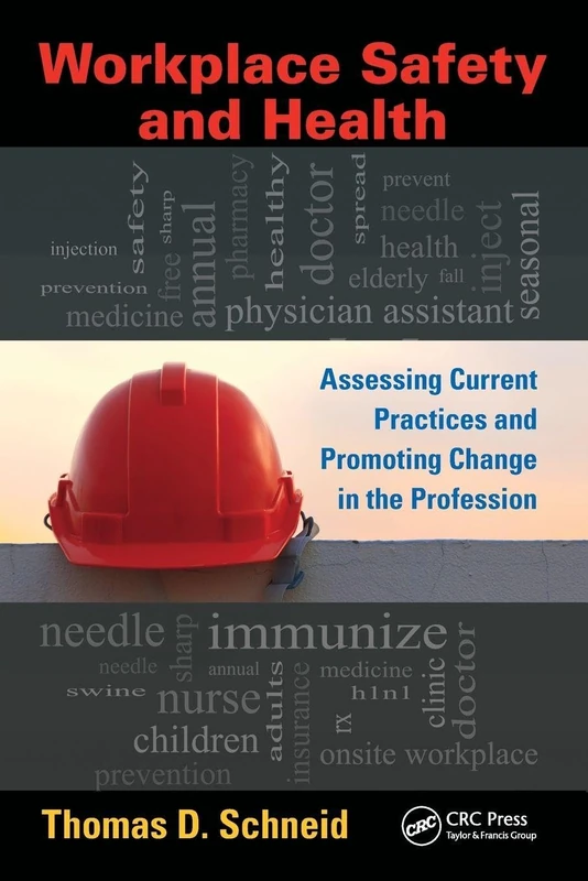 Workplace Safety and Health: Assessing Current Practices and Promoting Change in the Profession (Occupational Safety & Health Guide Series)